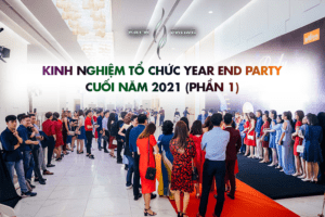 Kinh nghiệm tổ chức Year End Party cuối năm 2021 (Phần 1)