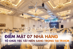 Điểm mặt 7 nhà hàng tổ chức tất niên sang trọng tại TP.HCM