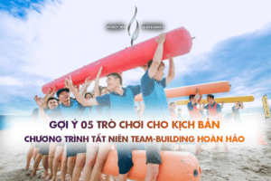 Gợi ý 5 trò chơi cho kịch bản chương trình tất niên team building hoàn hảo