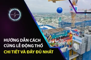 Hướng dẫn cách cúng lễ động thổ chi tiết và đầy đủ nhất