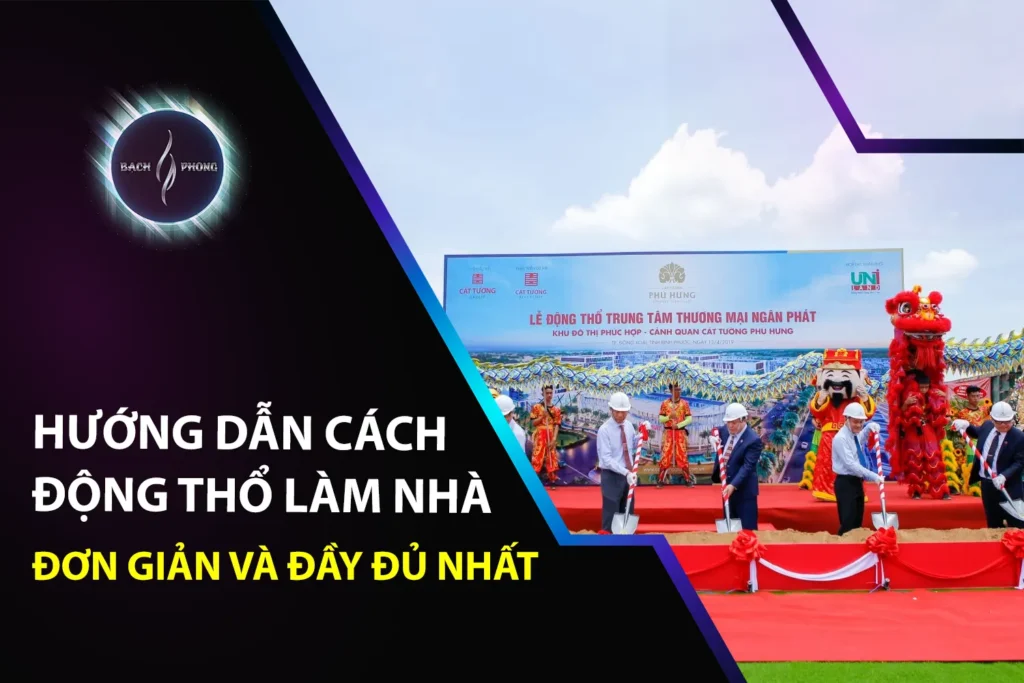 Hướng dẫn cách động thổ làm nhà đơn giản và đầy đủ nhất