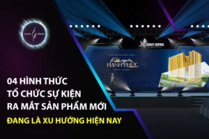 04 hình thức tổ chức sự kiện ra mắt sản phẩm mới đang là xu hướng hiện nay