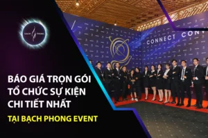 Báo giá trọn gói tổ chức sự kiện chi tiết nhất tại Bạch Phong Event
