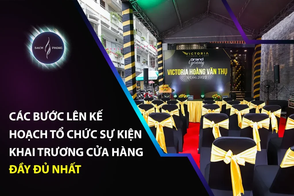 Các bước lên kế hoạch tổ chức sự kiện khai trương cửa hàng đầy đủ nhất