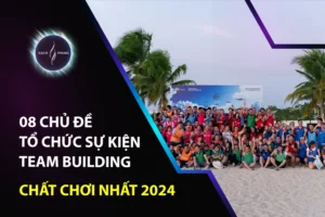 8 chủ đề tổ chức sự kiện team building chất chơi nhất 2024