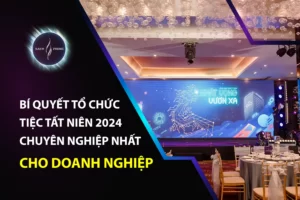 Bí quyết tổ chức tiệc tất niên 2024 chuyên nghiệp nhất cho doanh nghiệp