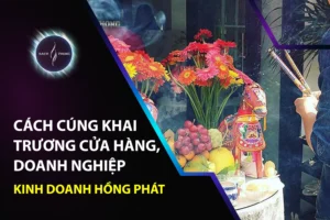 Cách Cúng Khai Trương Cửa Hàng, Doanh Nghiệp Kinh Doanh Hồng Phát