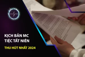 Kịch Bản MC Tiệc Tất Niên Thu Hút Nhất 2024