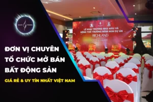 Đơn vị chuyên tổ chức mở bán bất động sản