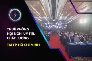 Thuê Phòng Hội Nghị Uy Tín, Chất Lượng Tại TP.HCM
