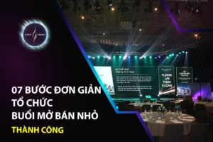 07 Bước Đơn Giản Tổ Chức Buổi Mở Bán Nhỏ Thành Công