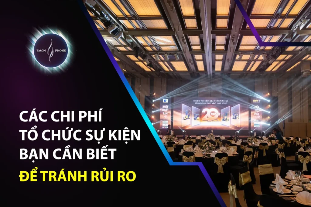 Các chi phí tổ chức sự kiện bạn cần biết để tránh rủi ro