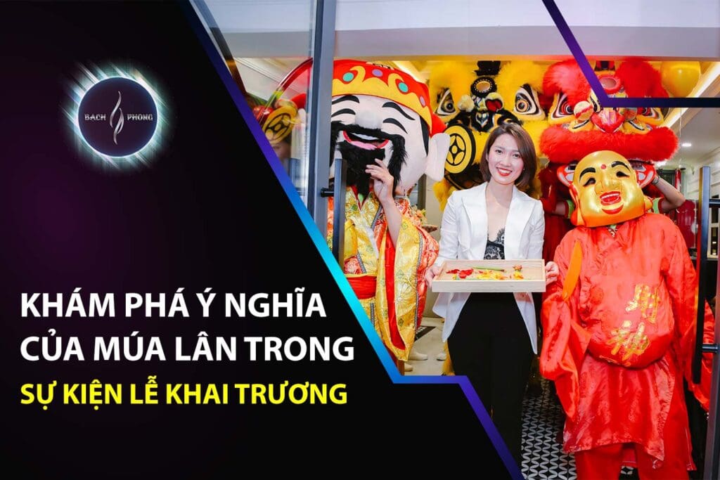 Khám phá ý nghĩa của múa lân trong sự kiện lễ khai trương