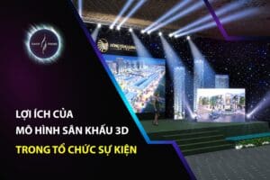 Lợi ích của mô hình sân khấu 3D trong tổ chức sự kiện