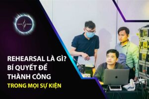 Rehearsal là gì? Bí quyết để thành công trong mọi sự kiện