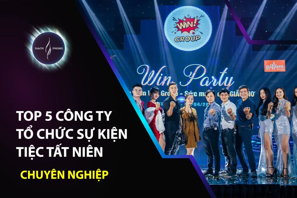 TOP 5 CÔNG TY TỔ CHỨC SỰ KIỆN TIỆC TẤT NIÊN CHUYÊN NGHIỆP