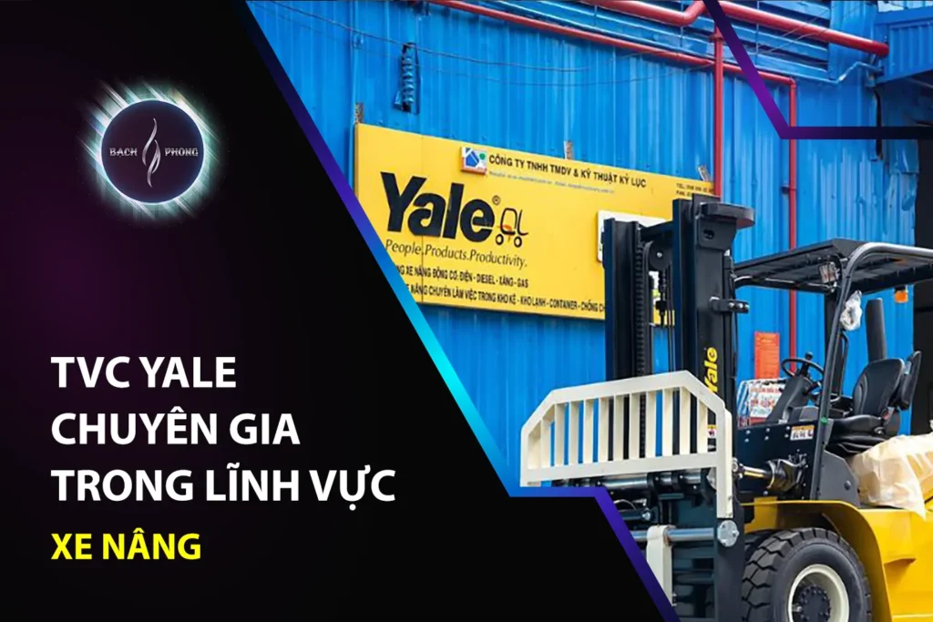 TVC Yale – Chuyên Gia Trong Lĩnh Vực Xe Nâng