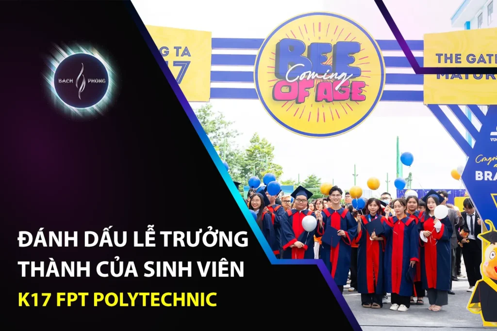 Đánh Dấu Lễ Trưởng Thành Của Sinh Viên K17 FPT Polytechnic