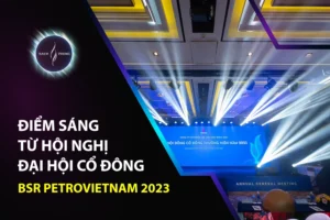 Điểm Sáng Từ Hội Nghị Đại Hội Cổ Đông BSR Petrovietnam 2023