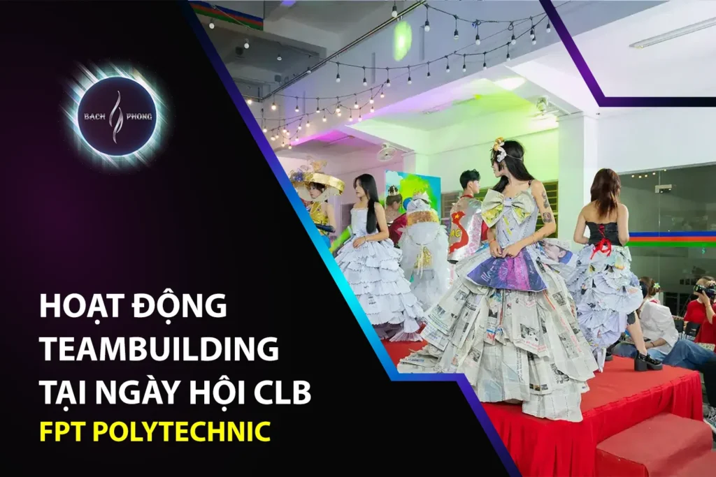 Hoạt động Teambuilding Tại Ngày hội CLB FPT Polytechnic