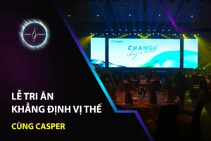 Lễ Tri Ân - Khẳng Định Vị Thế Cùng Casper