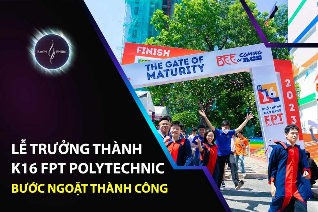 Lễ Trưởng Thành K16 FPT Polytechnic Bước Ngoặt Thành Công