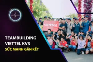 Teambuilding Viettel KV3 - Sức Mạnh Gắn Kết