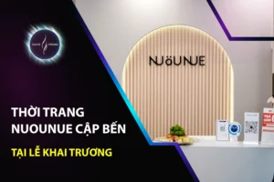 Thời Trang NUOUNUE Cập Bến Tại Lễ Khai Trương