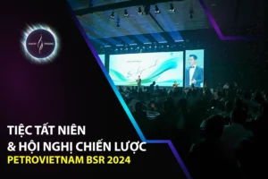 PetroVietNam BSR - Tiệc Tất Niên & Hội Nghị Chiến Lược 2024
