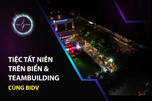 Tiệc Tất Niên Trên Biển & Teambuilding Cùng BIDV