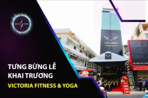 Tưng Bừng Lễ Khai Trương Victoria Fitness & Yoga