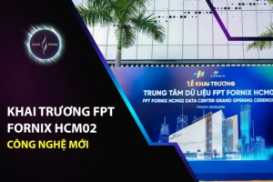 Khai trương FPT Fornix HCM02 công nghệ mới