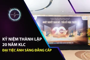 Kỷ niệm thành lập 20 năm klc – đại tiệc ánh sáng đẳng cấp