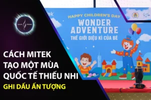 Cách Mitek tạo ra một mùa quốc tế thiếu nhi ghi dấu ấn tượng