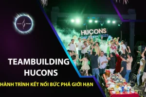 Teambuilding Hucons – hành trình kết nối bứt phá giới hạn