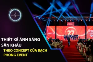 Thiết Kế Ánh Sáng Sân Khấu Theo Concept Của Bạch Phong Event
