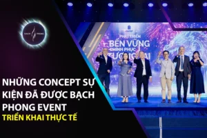 Những Concept Sự Kiện Đã Được Bạch Phong Event Triển Khai Thực Tế
