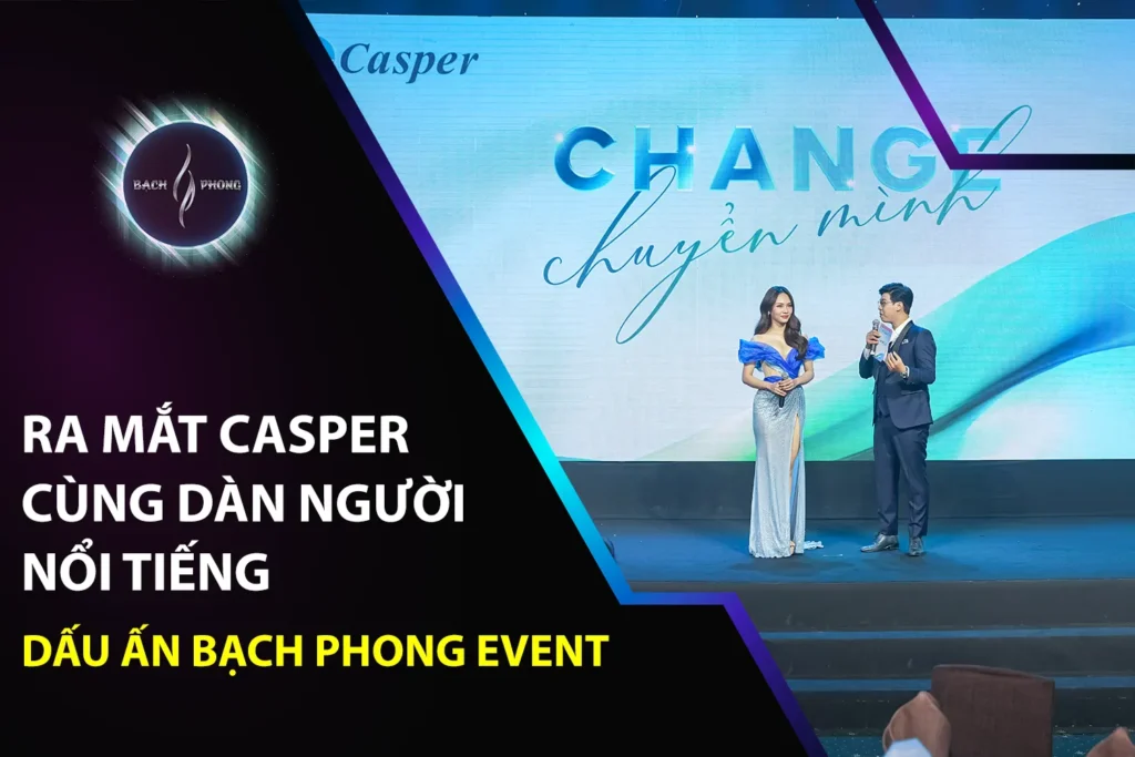 Ra Mắt Casper Cùng Dàn Người Nổi Tiếng: Dấu Ấn Bạch Phong Event