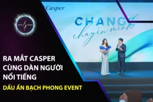 Ra Mắt Casper Cùng Dàn Người Nổi Tiếng: Dấu Ấn Bạch Phong Event