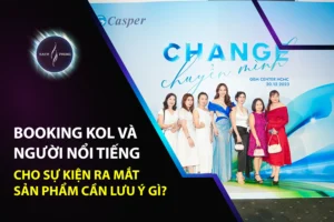 Booking KOL Và Người Nổi Tiếng Cho Sự Kiện Ra Mắt Sản Phẩm Cần Lưu Ý Gì?