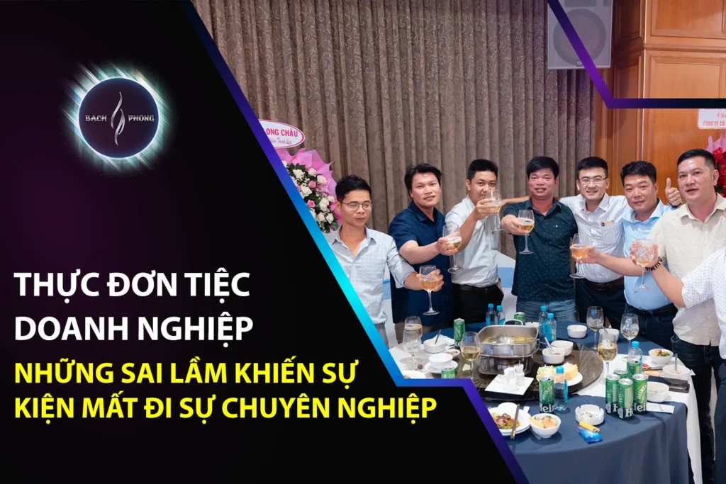 Thực Đơn Tiệc Doanh Nghiệp: Những Sai Lầm Khiến Sự Kiện Mất Đi Sự Chuyên Nghiệp