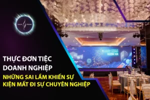 Thực Đơn Tiệc Doanh Nghiệp: Những Sai Lầm Khiến Sự Kiện Mất Đi Sự Chuyên Nghiệp