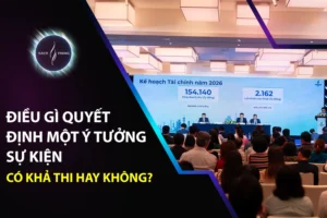 Điều Gì Quyết Định Một Ý Tưởng Sự Kiện Có Khả Thi Hay Không?