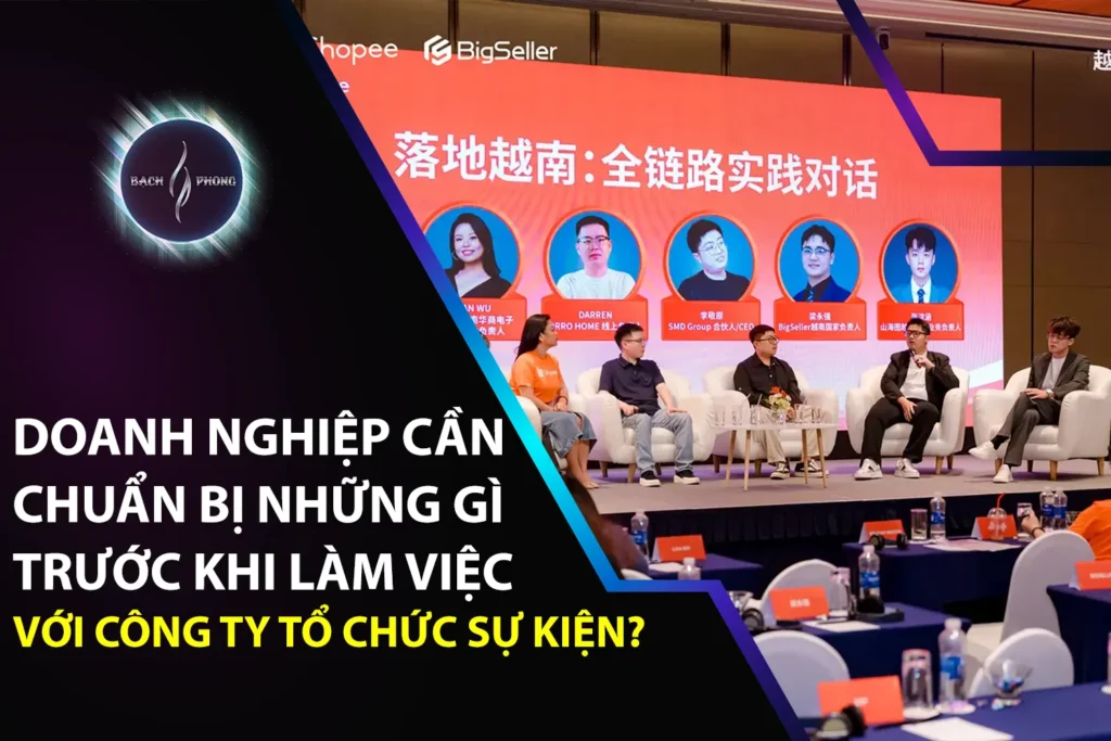 Doanh Nghiệp Cần Chuẩn Bị Những Gì Trước Khi Làm Việc Với Công Ty Tổ Chức Sự Kiện?