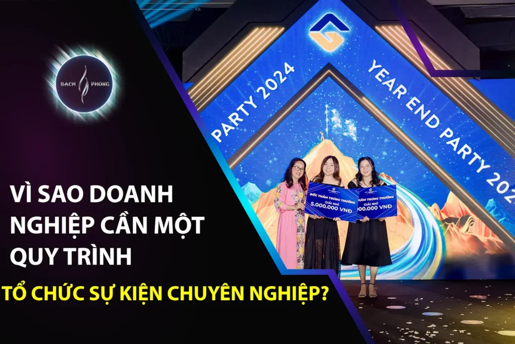 Vì Sao Doanh Nghiệp Cần Một Quy Trình Tổ Chức Sự Kiện Chuyên Nghiệp?